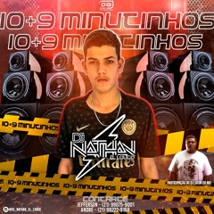 - 10 MINUTINHOS + 9 DE PUTARIA - ( DJ NATHAN EL LOUCO ) 2K19