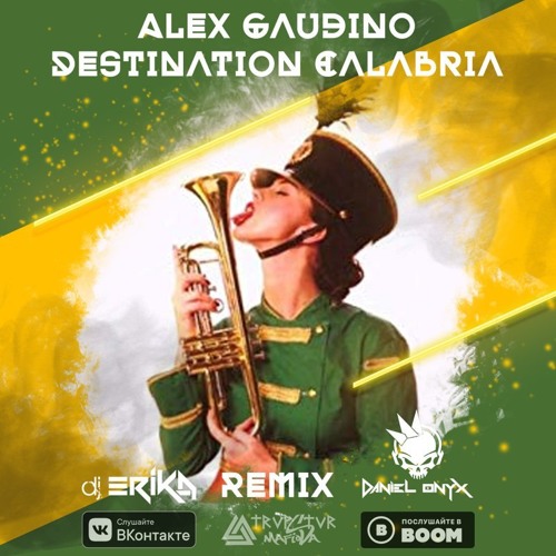 Alex Gaudino - Destination Calabria [­DANIEL ONYX & DJ Erika Remix]
