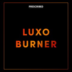 Luxo - Burner [PR001]