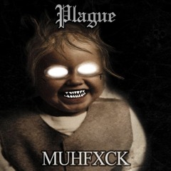 MUHFXCK [ prod. Grin ] - PLAGUE