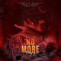 Love No More (Prod. by T-Rifik & KingDrumDummie)