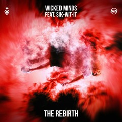 Wicked Minds Feat. Sik-Wit-It - The Rebirth