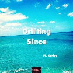 Drifting Since Ft. Harley (Prod. By Anteven)