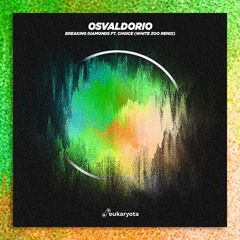 Osvaldorio Ft. Choices - Breaking Diamond (White Zoo Remix)