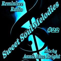 Sweet Soul Melodies #22 Reminisce Radio Show Mixed by Annie Mac Bright