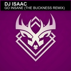 DJ Isaac - Go Insane (The Buckness Remix)