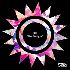 JRJ - Fire Tonight [Solä]