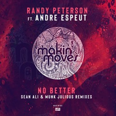 Randy Peterson ft. Andre Espeut - 'No Better' (Sean Ali & Munk Julious Remix) Makin' Moves Records