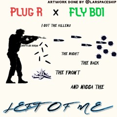 Flyboi x Plug R - Left of Me