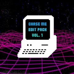 Chase Me - Edit Pack Vol. 1 [Supported by Ookay, Lost Kings, Sweet Teeth, NAZAAR, HiGuys]