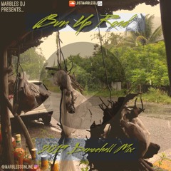 Marbles DJ Presents Bun Up Road Dancehall Mix (SEPT 2019)