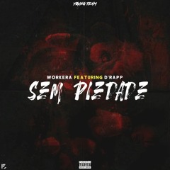 Sem Piedade - Workera (feat D'Rapp)