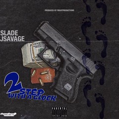 $LADE X JSAVAGE 2 STEP WITH A GLOCK (prod by. FBeatProductions)