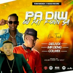 Pa Diw Pat Konn Sa - Dieuvix ft Mr Deng & Colmix