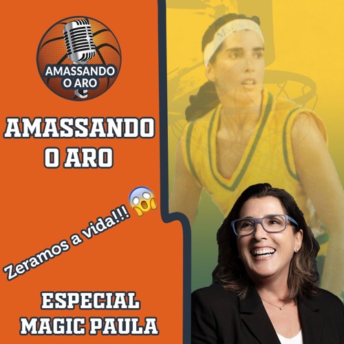 Amassando O Aro - Especial Magic Paula