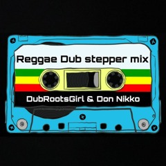 Reggae Dub Stepper Mix 2019 par DubRootsGirl & Don Nikko Mystik Sound vol 2