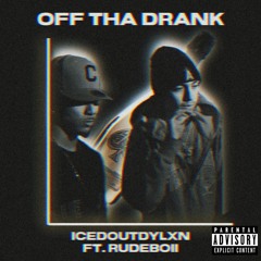 OFF THA DRANK FT. RUDEBOII OFFICIAL