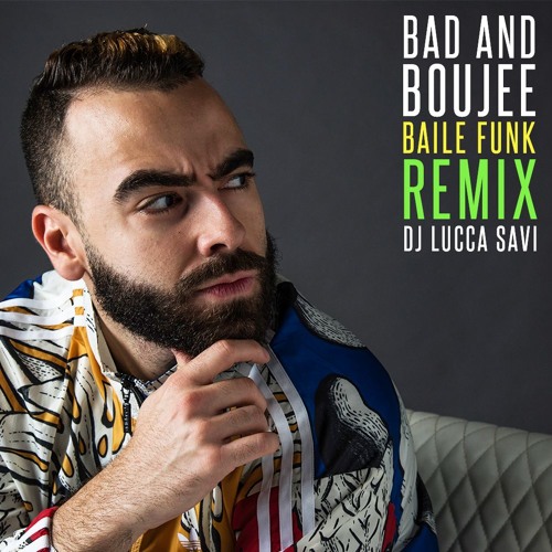 BAD N BOUJEE (LUCCA SAVI Remix)