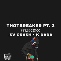 Sv Crash x K Dada - ThotBreaker Pt. 2