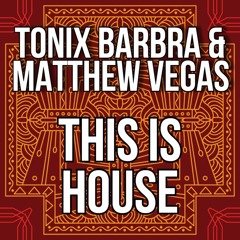 Tonix Barbra & Matthew Vegas - This Is House
