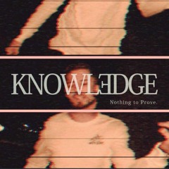Knowledge - Nothing To Prove (Prod by Yung Lando)