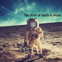 The elixir of youth is music [Gorodeckiy]