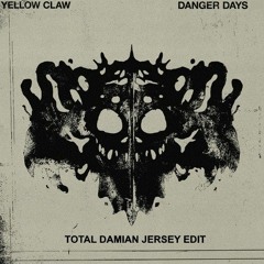 Yellow Claw - Danger Days (Total Damian Jersey Edit) [FREE DOWNLOAD]