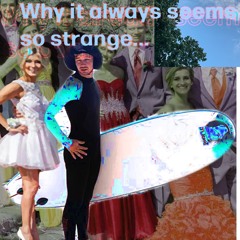Why it always seems so strange
