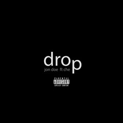 Jon Doe - Drop Ft Che