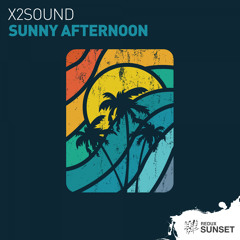 x2sound - Sunny Afternoon (Chillout Remix) [Out Now]