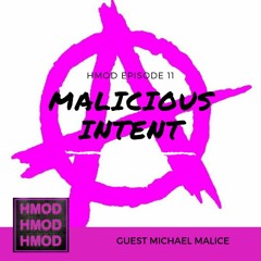 HMOD 11 -  Malicious Intent with Michael Malice