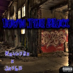 Rev X Jay6o - Down The Block