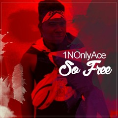 1NOnlyAce - So Free (Flammable Riddim)