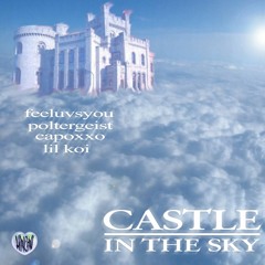 Castle in the Sky ft. lil koi capoxxo feeluvsyou