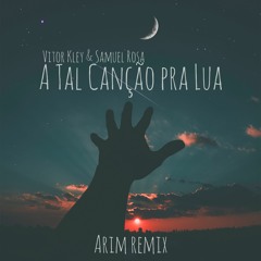 Arim - A Tal Canção Pra Lua (Remix)