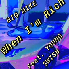 When I'm Rich Feat. Young Swish (prod by OUHBOY)