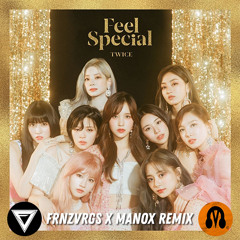 TWICE (트와이스) - Feel Special (FRNZVRGS X MANOX Remix)