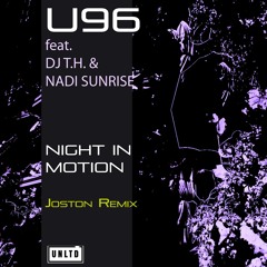 U96 Feat. DJ T.H. & Nadi Sunrise - Night In Motion (Joston Remix)