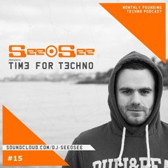 SeeOSee presents Time For Techno - Sep 2019 (Episode #15)