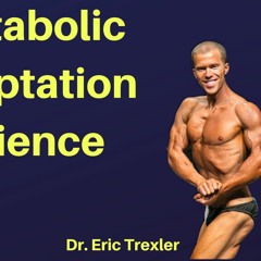 Dr. Eric Trexler: Poverty Macros, and Changing your Body-Fat Set-Point