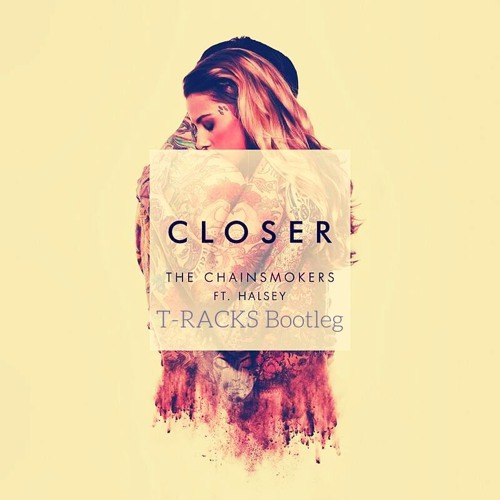 Closer (T-RACKS Bootleg) Full Song in Downloads