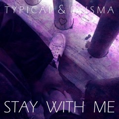Typical & Prisma - Stay With Me [BUY = Free Download]