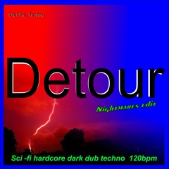 DieOne Techno - Detour - Nightmares Edit ( Sci - Fi Hardcore Dark Dub Techno ) 120 Bpm