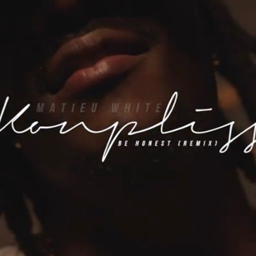 Matieu White - KONPLIS ( BE HONEST KREYOL REMIX#2)