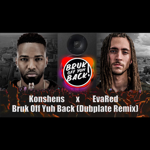 Stream Bruk Off Yuh Back (Dubplate EDM Remix) by EvaRed | Listen online for  free on SoundCloud