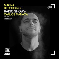 Magna Recordings Radio Show by Carlos Manaca #38 2019 | Jan-X [Lisbon] Portugal