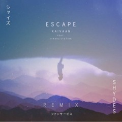Kaivaan - Escape ft. Hikaru Station (Shydes Remix)
