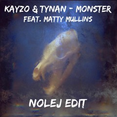 KAYZO & TYNAN Feat. Matty Mullins - Monster (NOLEJ EDIT)