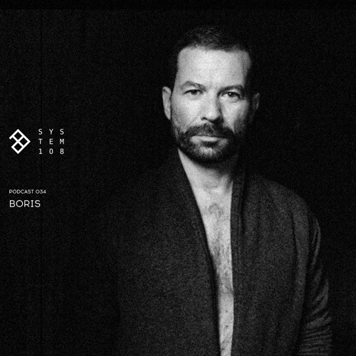 SYSTEM108 PODCAST 034: BORIS