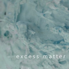 Alina Anufrienko, Masha Molokova, Ilya Kuvshinov, Alexander Glushkow - Excess Matter